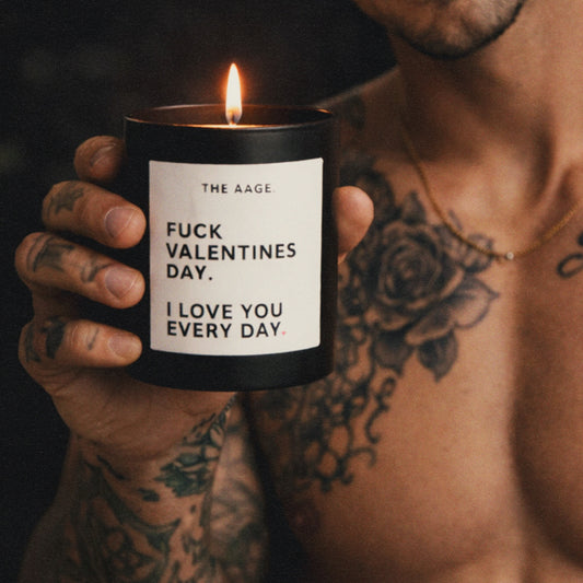 FUCK VALENTINES DAY. I LOVE YOU EVERYDAY.
